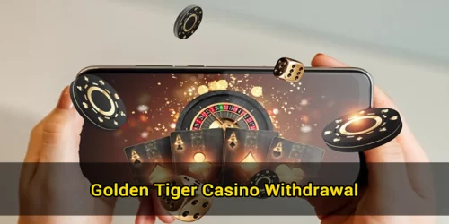 golden tiger casino withdrawal